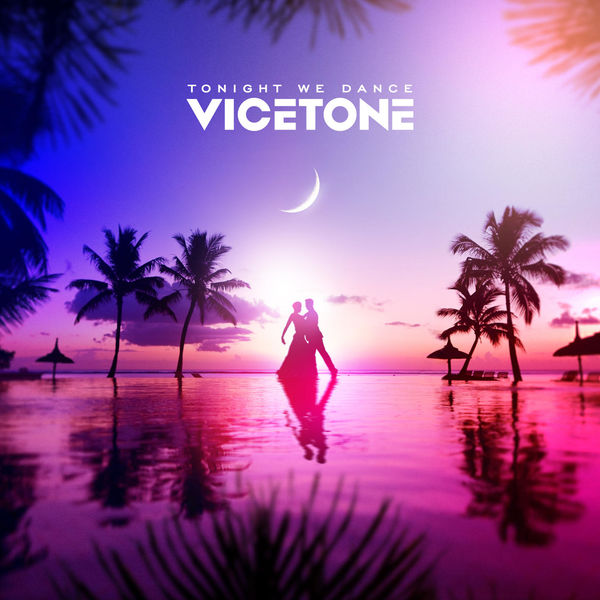 Vicetone：Tonight We Dance