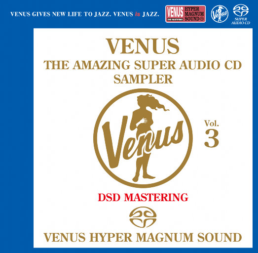 VENUS THE AMAZING SUPER AUDIO CD SAMPLER Vol.3 (2.8MHz DSD)