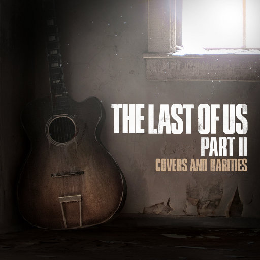 最后生还者 II: 原声珍品 (The Last of Us Part II: Covers and Rarities )