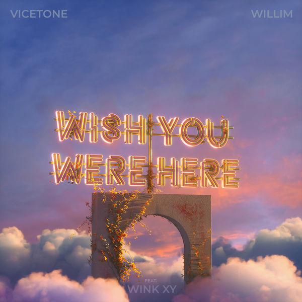 Vicetone：Wish You Were Here